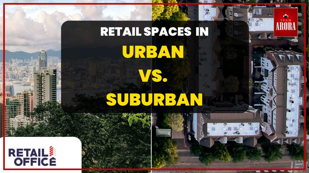 Developing Retail Spaces in Urban vs. Suburban Areas: Challenges and Opportunities